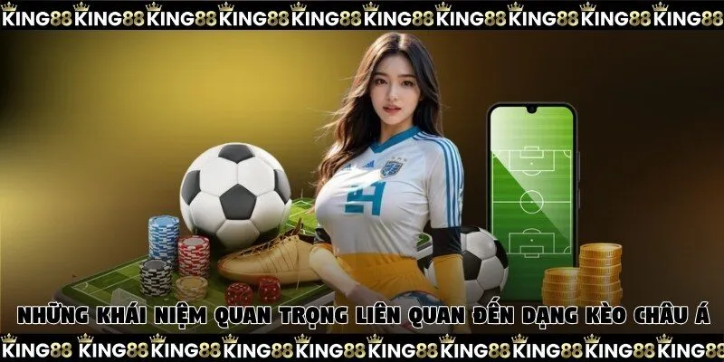Những khái niệm quan trọng liên quan đến dạng kèo châu Á