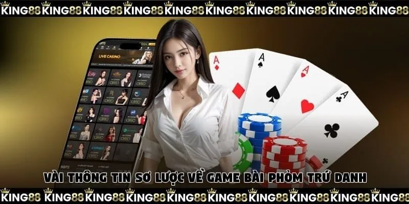 Vài thông tin sơ lược về game bài Phỏm trứ danh