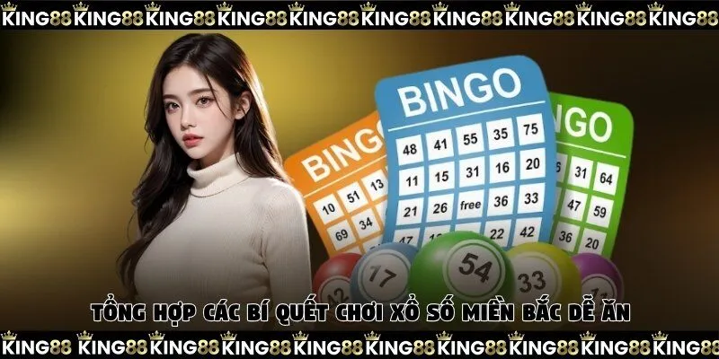 Tổng hợp các bí quết chơi xổ số miền Bắc dễ ăn